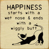 Happiness Starts With A Wet Nose & End With A Wiggly Butt | Wooden Dog Signs | Sawdust City Wood Signs