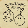 I Like Hanging With You | Wooden Christmas Signs | Sawdust City Wood Signs