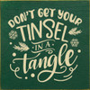 Don't Get Your Tinsel In A Tangle  | Funny Christmas Signs | Sawdust City Wood Signs