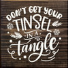 Don't Get Your Tinsel In A Tangle  | Funny Christmas Signs | Sawdust City Wood Signs