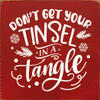 Don't Get Your Tinsel In A Tangle  | Funny Christmas Signs | Sawdust City Wood Signs