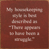 My Housekeeping Style Is Best Described As... | Funny Wood Signs | Sawdust City Wood Signs