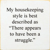 My Housekeeping Style Is Best Described As... | Funny Wood Signs | Sawdust City Wood Signs