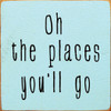 Oh The Places You'll Go | Wooden Dr. Seuss Signs | Sawdust City Wood Signs