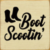Boot Scootin'  | Western Wood Signs | Sawdust City Wood Signs
