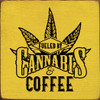 Fueled By Cannabis & Coffee  | Funny Wood Signs | Sawdust City Wood Signs