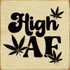 High AF  | Funny Wood Signs | Sawdust City Wood Signs