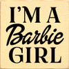 I'm A Barbie Girl | Barbie Wood Signs | Sawdust City Wood Signs