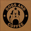 Wood Sign: Dogs And Coffee