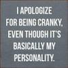 Wood Sign: I apologize for being cranky...