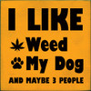 Wood Sign: I like weed, my dog, and maybe 3 people