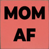 Wood Sign: Mom AF