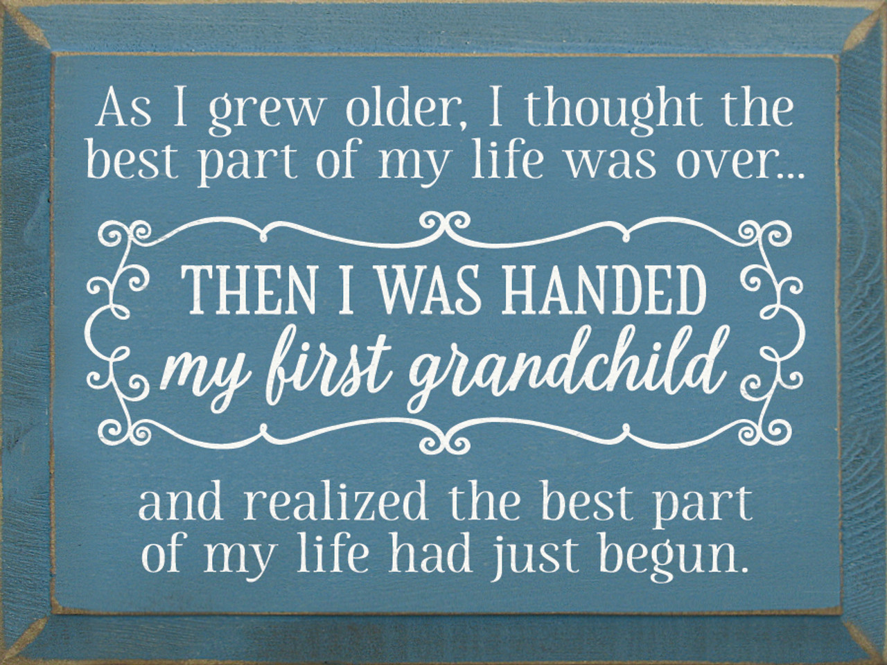 As I grew older, I thought the best part of my life was overÂ