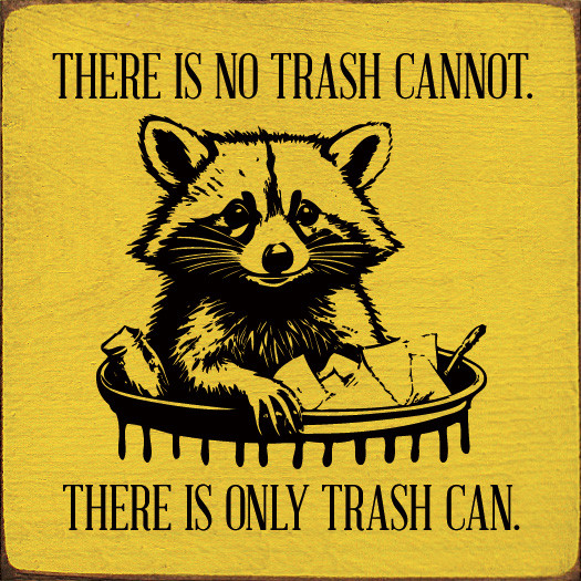 Wood Sign: There Is No Trash Cannot