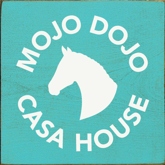Wood Sign: Mojo Dojo Casa House