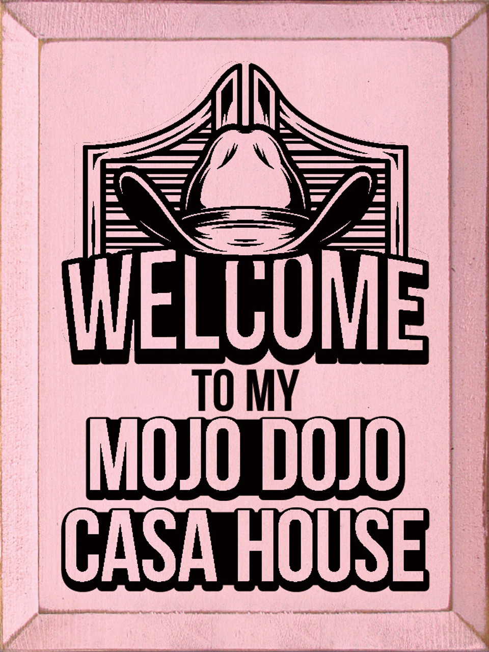 Wood Sign: Welcome to my Mojo Dojo Casa House