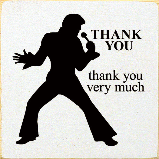 Wood Sign - Thank you. Thank you very much. (Elvis)