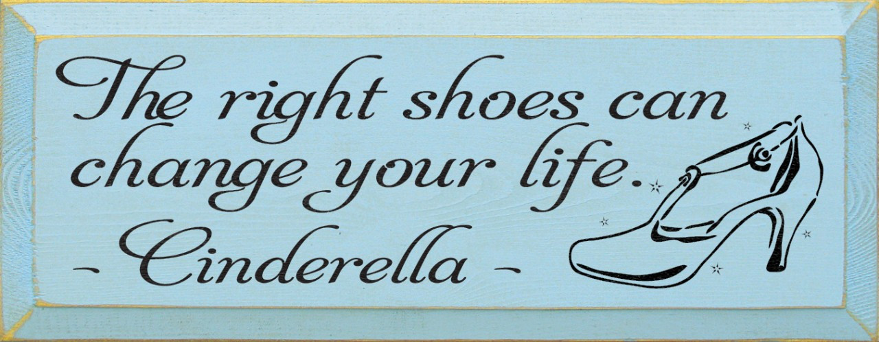 The Right Shoes Can Change Your Life ~ Cinderella, Wood Sign With Disney  Quotes