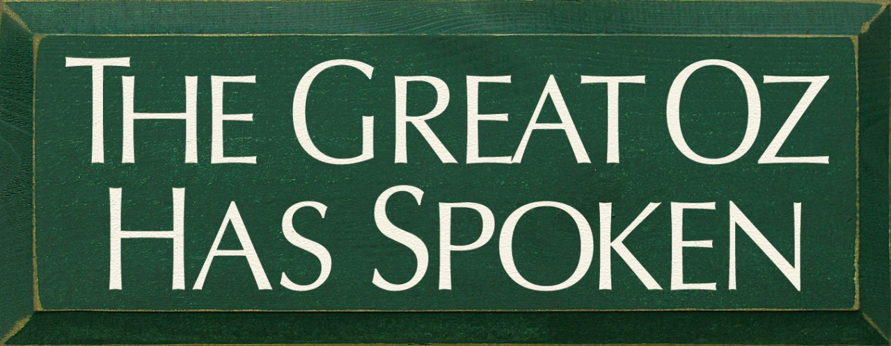 The Great Oz Has Spoken|Wizard Of Oz Wood Sign| Sawdust City Wood