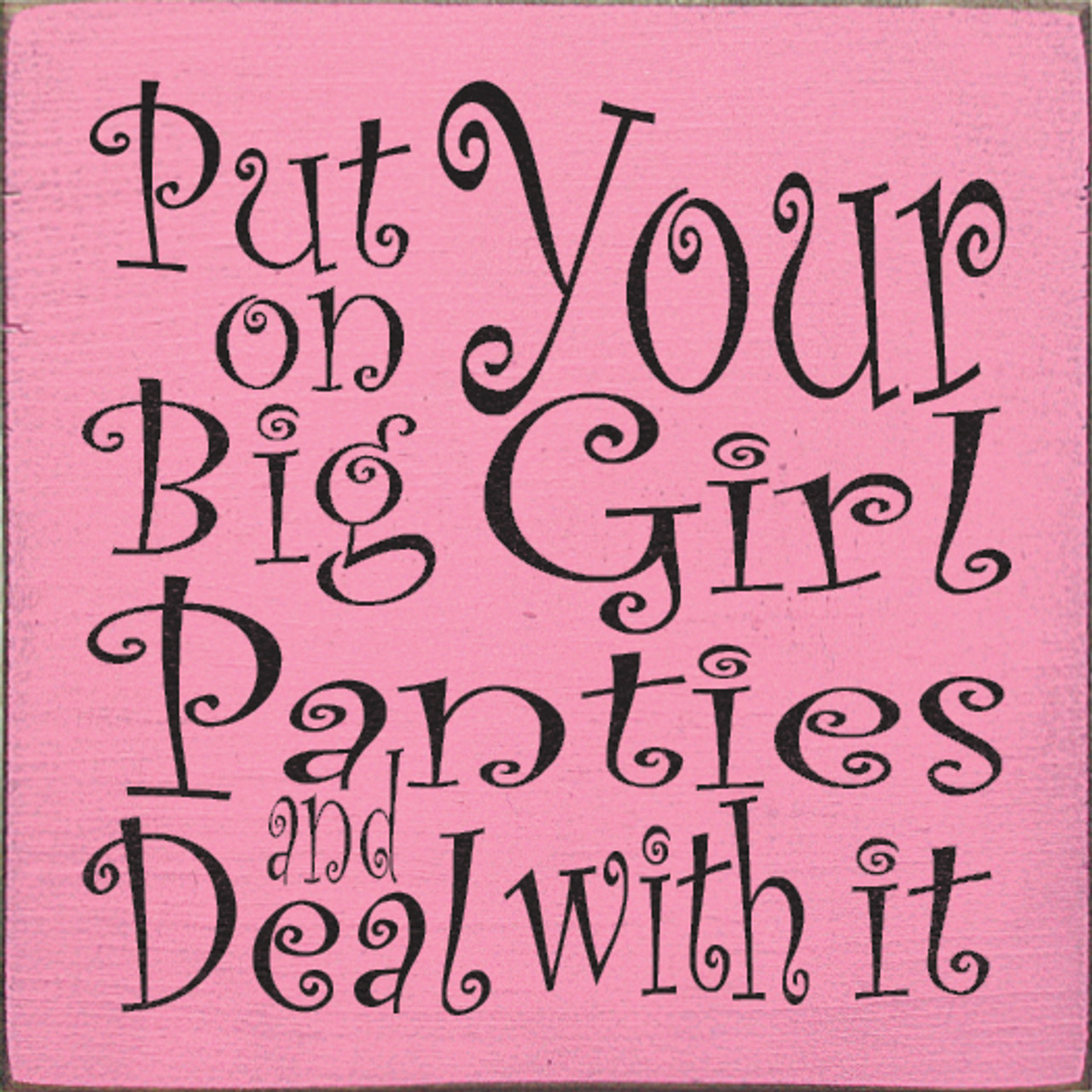 Put On Your Big Girl Panties And Deal With It, Inspirational Wood Signs