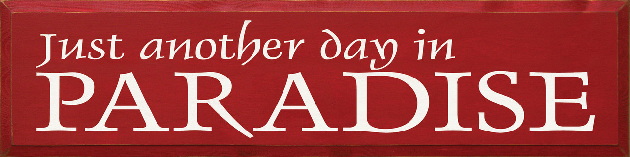 Just Another Day.. (large) | Wood Sign.. In Paradise | Sawdust