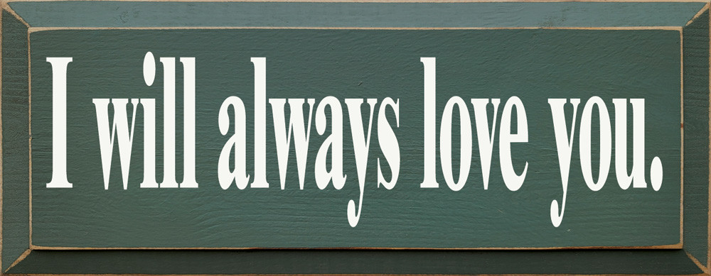 I Will Always Love You | Romantic Wood Sign With| Sawdust City