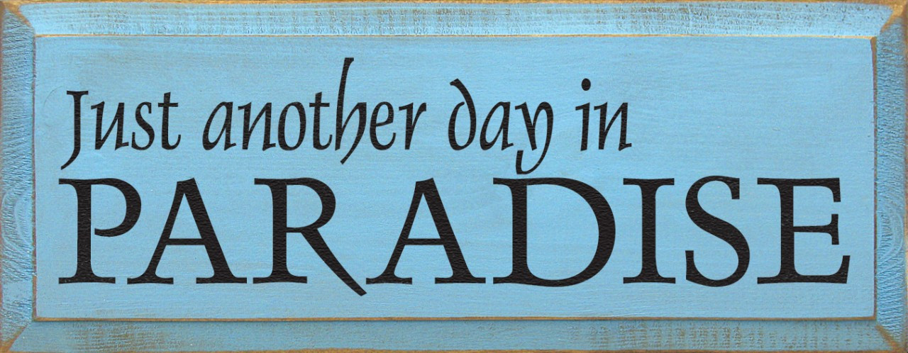 Just Another Day In Paradise | Vacation Wood Sign| Sawdust City