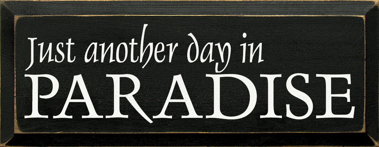 Just Another Day In Paradise | Vacation Wood Sign| Sawdust City