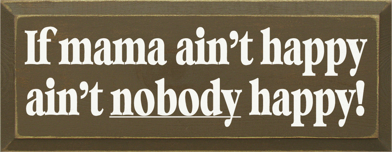 If Mama Ain't Happy Ain't Nobody Happy (large) | Funny Mom Wood Sign|