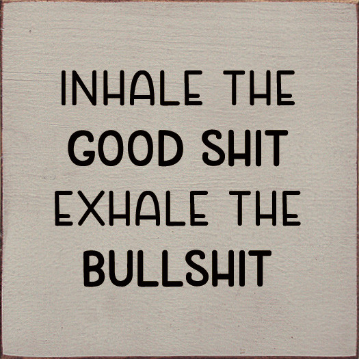 Wooden Box Sign - 'Inhale The Good Exhale The Bullshit' Inspirational Decor For Desk, Shelf, Or Wall