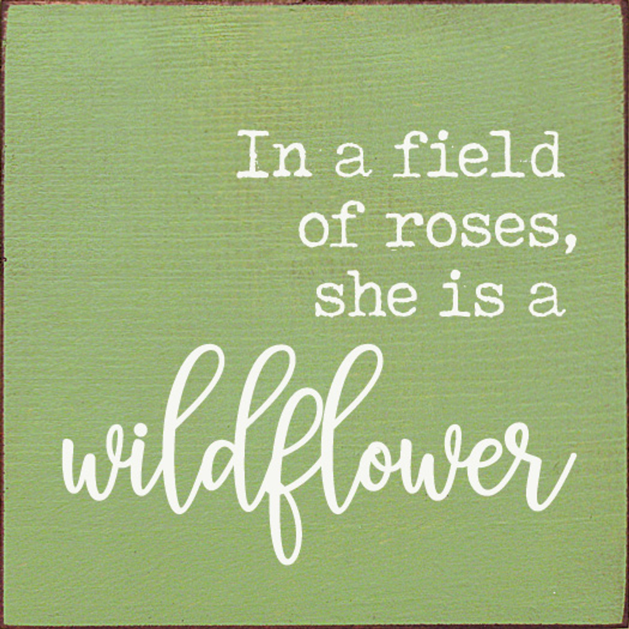 In a Field of Roses, she is a Wildflower | 13x35 inch Wood Sign