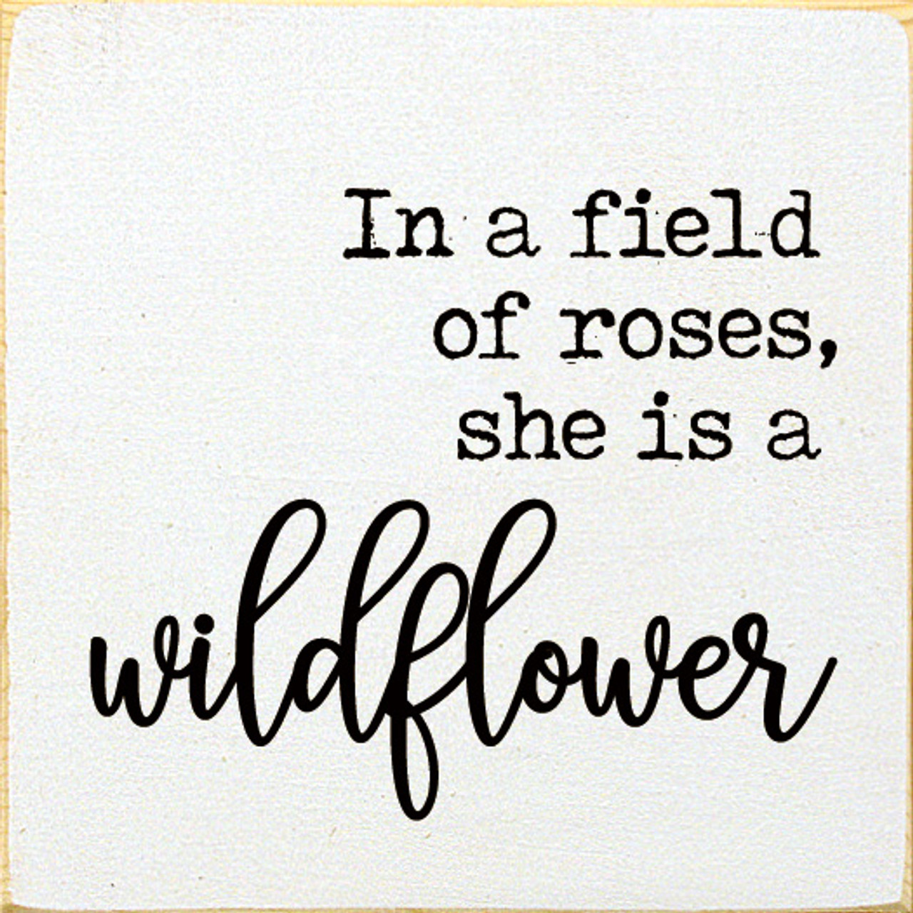 In a field of roses she is a wildflower | Poster