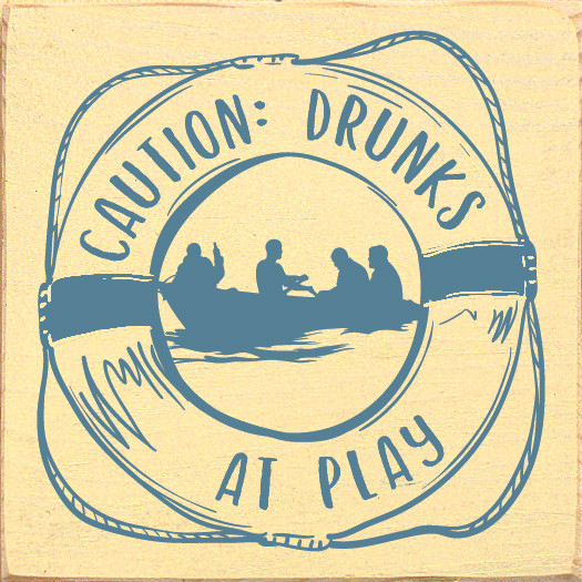 Caution Drunks At Play Funny Wood Signs Sawdust City Wood Signs