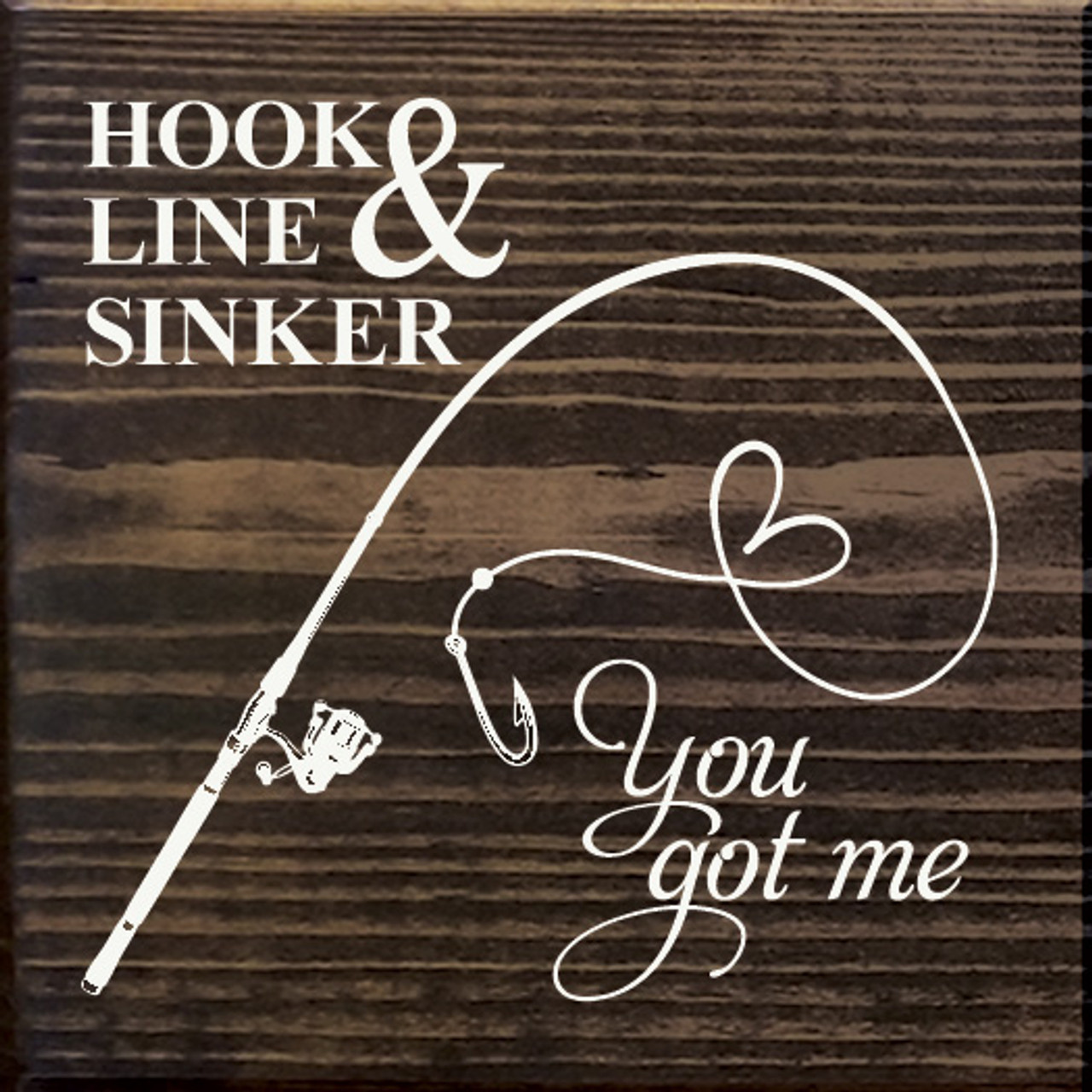 Hook Line & Sinker - You got Me (Fishing line heart), Wooden Lakeside  Signs