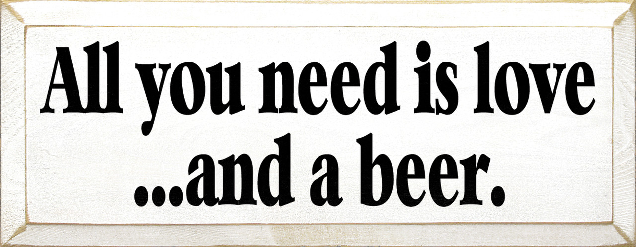 All You Need Is Love And A Beer |Beer Wood Sign| Sawdust City Wood