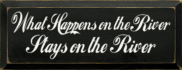 What Happens On The River Stays On The River |Funny River Wood Sign ...