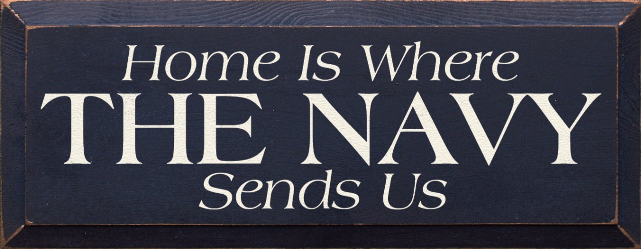 Home Is Where The Navy Sends Us Military Wood Sign Sawdust City Wood