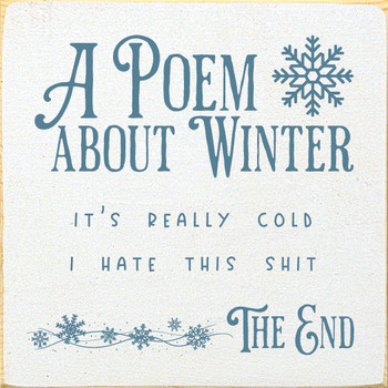 A Poem About Winter - It's really cold. I hate this shit. The End