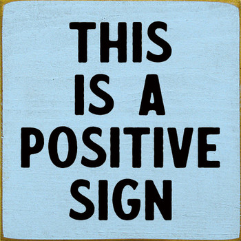 Small Wooden Wall Sign with Pun Saying This Is A Positive Sign