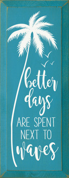 Wood Sign - Better days are spent next to waves