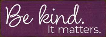 Simple wood sign saying Be kind. It matters. | Sawdust City Wood Signs