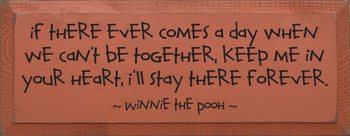 If there ever comes a day when we can't be together... ~ Winnie the Pooh |Wood Sign With Famous Quotes | Sawdust City Wood Signs