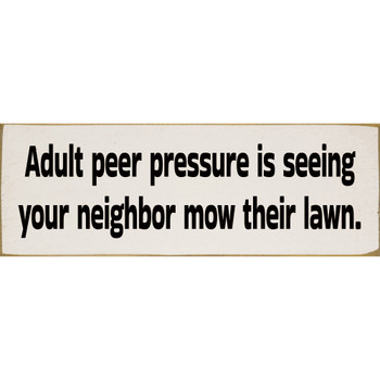 Adult peer pressure is seeing... | Funny Signs