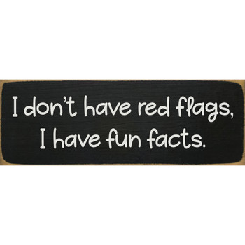 I don't have red flags, I have fun facts.