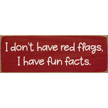 I don't have red flags, I have fun facts | Funny Signs