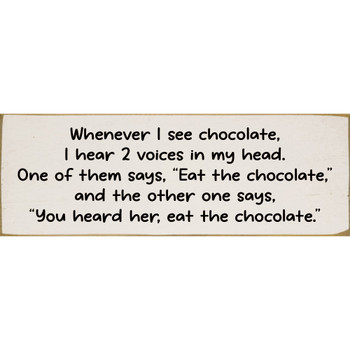 Whenever I see chocolate I hear 2 voices... | Funny Signs
