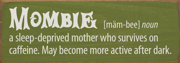 Mombie [mam-bee] a sleep deprived mother... - Funny Sign