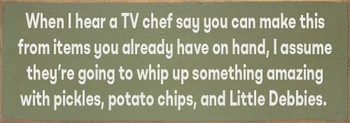 When I hear a TV chef say you can make this... - Funny Sign