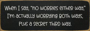 When I say, "no worries either way,"... Funny Wood Sign | Sawdust City Signs