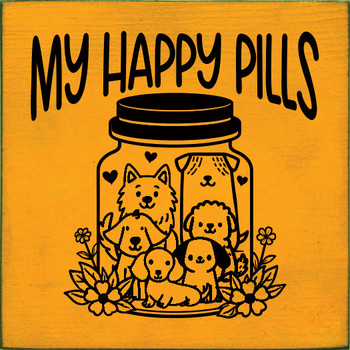 My Happy Pills (dogs) Cute Wood Sign | Sawdust City Signs